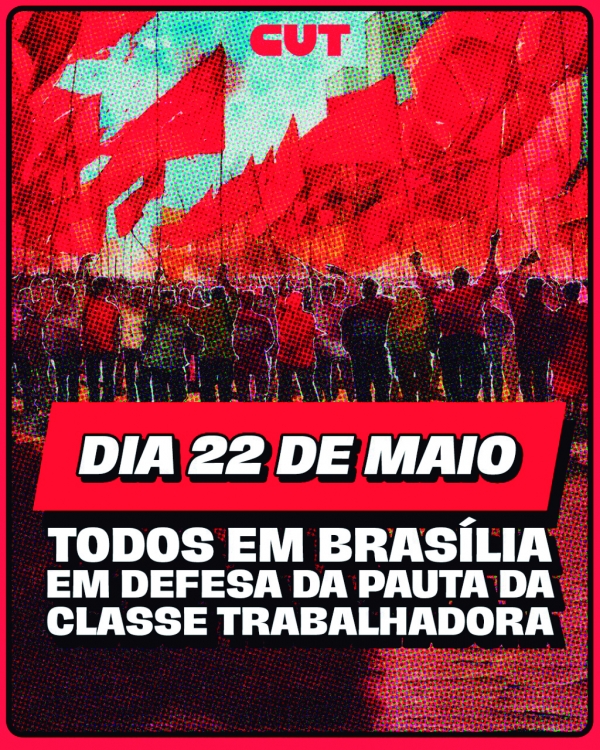 Marcha em Brasília pedirá mais direitos e o  fim das reformas trabalhista e previdenciária
