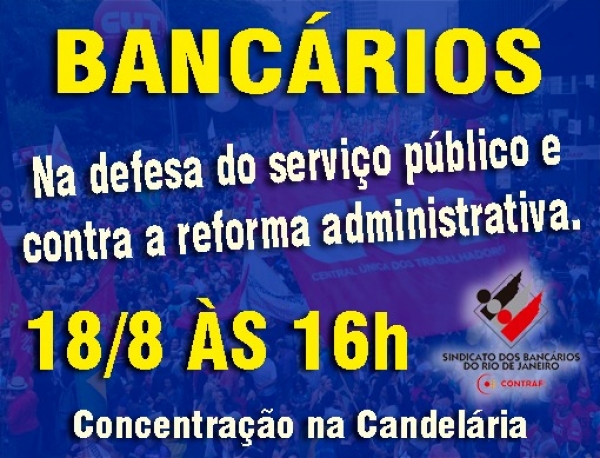 Nesta quarta (18/8), bancários participam de protesto contra reforma administrativa, MP 1045 e Bolsonaro