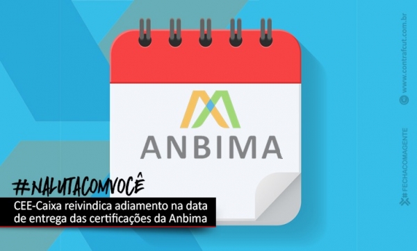 Contraf-CUT pede adiamento do prazo de entrega das certificações da Anbima à Caixa
