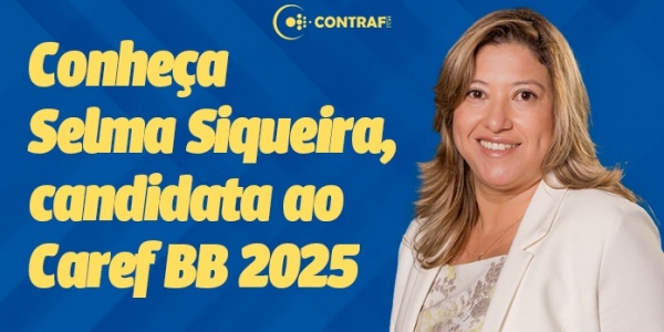 Sindicato e Contraf-CUT apoiam Selma Siqueira para o Caref do BB