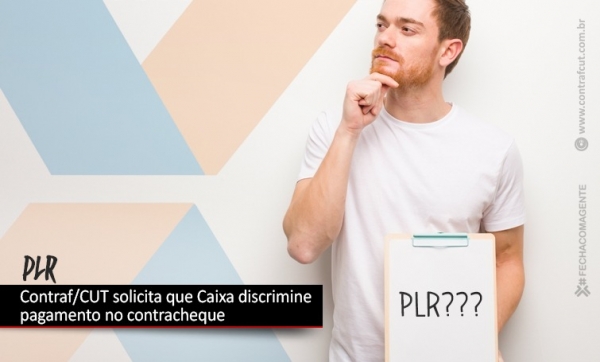 Contraf/CUT solicita que Caixa discrimine pagamento da PLR no contracheque