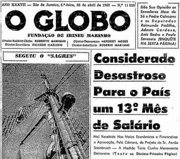 CONTRA O TRABALHADOR - O Globo, em 1962, durante a cria&ccedil;&atilde;o do 13&ordm; sal&aacute;rio afirmava que a medida iria &ldquo;quebrar a economia do Brasil&rdquo;. Hoje, a grande imprensa repete o lobby dos grandes empres&aacute;rios e usa o mesmo argumento contra a redu&ccedil;&atilde;o da jornada de trabalho