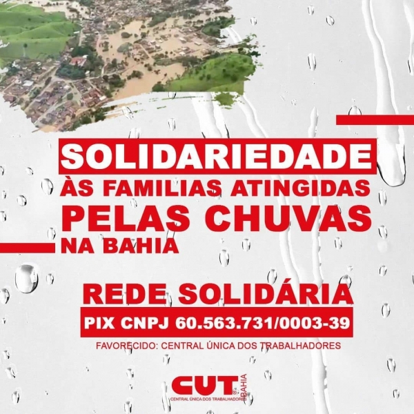 CUT lança campanha de solidariedade aos atingidos por chuvas na Bahia