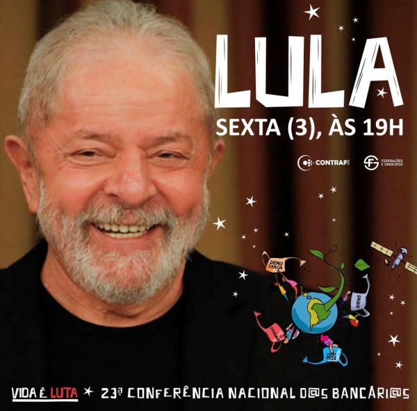 Lula é presença confirmada na 23ª Conferência Nacional dos Bancários